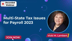 Multi-State Tax Issues for Payroll 2023