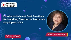 Fundamentals and Best Practices for Handling Taxation of Multistate Employees 2023