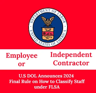 Employee or Independent Contractor – U.S DOL Announces 2024 Final Rule on How to Classify Staff under FLSA