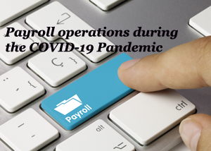 Payroll operations during the COVID-19 Pandemic