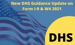New DHS Guidance on Completing the Form I-9 and W4 Obligations in 2021 and Beyond