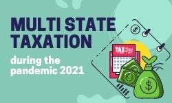 Multi State Taxation during the pandemic 2021