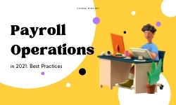 Payroll Operations in 2021: Best Practices
