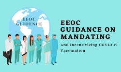 Latest EEOC Guidance On Mandating And Incentivizing COVID 19 Vaccination