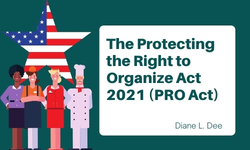 The Protecting the Right to Organize Act 2021 (PRO Act)