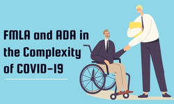 FMLA and ADA in the Complexity of COVID-19: Managing Leaves Doesn’t Need to be (that) Complicated