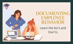 Do’s and Don’ts of Documenting Employee Behaviour, Performance, and Discipline