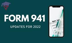 FORM 941 UPDATES FOR 2022