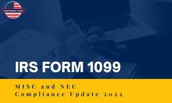 IRS Form 1099-MISC and 1099-NEC Compliance Update 2022