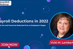 Payroll Deductions in 2022: What Can and Cannot be Deducted from an Employee’s Wages