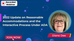 2022 Update on Reasonable Accommodations and the Interactive Process Under ADA