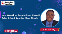 New Overtime Regulation - Payroll Rules & Administration Made Simple