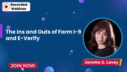 The Ins and Outs of Form I-9 and E-Verify