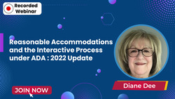 Reasonable Accommodations and the Interactive Process under ADA : 2022 Update