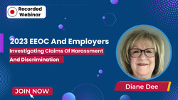 2023 EEOC And Employers: Investigating Claims of Harassment and Discrimination