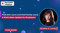 Paid Sick Leave and Paid Family Leave: A Multi-State Update for Employers