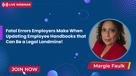 Fatal Errors Employers Make When Updating Employee Handbooks that Can Be a Legal Landmine! Learn What Policies are Mandated for 2023!