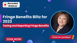 Fringe Benefits Blitz for 2023: Taxing and Reporting Fringe Benefits