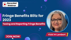 Fringe Benefits Blitz for 2023: Taxing and Reporting Fringe Benefits