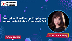 Exempt vs Non-Exempt Employees under the Fair Labor Standards Act