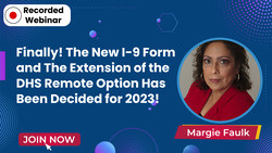 Finally! The New I-9 Form and The Extension of the DHS Remote Option Has Been Decided for 2023!