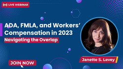 ADA, FMLA, and Workers’ Compensation in 2023: Navigating the Overlap