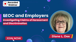 EEOC and Employers: Investigating Claims of Harassment and Discrimination