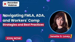 Navigating FMLA, ADA, and Workers' Comp: Strategies and Best Practices
