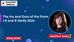 The Ins and Outs of the Form I-9 and E-Verify 2024