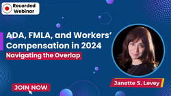 ADA, FMLA, and Workers’ Compensation in 2024: Navigating the Overlap