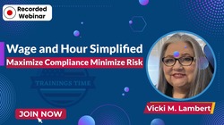 Wage and Hour Simplified: Maximize Compliance Minimize Risk