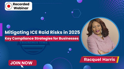 Mitigating ICE Raid Risks in 2025: Key Compliance Strategies for Businesses