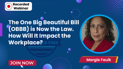 The One Big Beautiful Bill (OBBB) is Now the Law. How Will It Impact the Workplace?